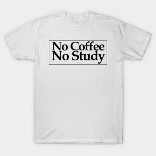 no coffee no study T-Shirt